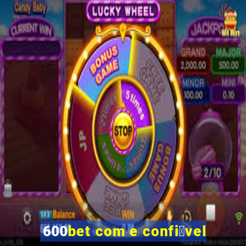 600bet com e confi谩vel